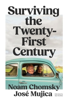 Surviving the 21st Century, Noam Chomsky, Jose Mujica