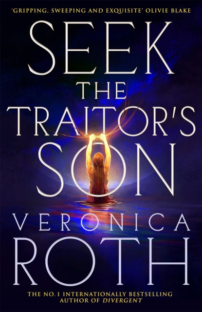 Seek The Traitor's Son, Veronica Roth