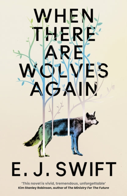 When There Are Wolves Again, E.J. Swift