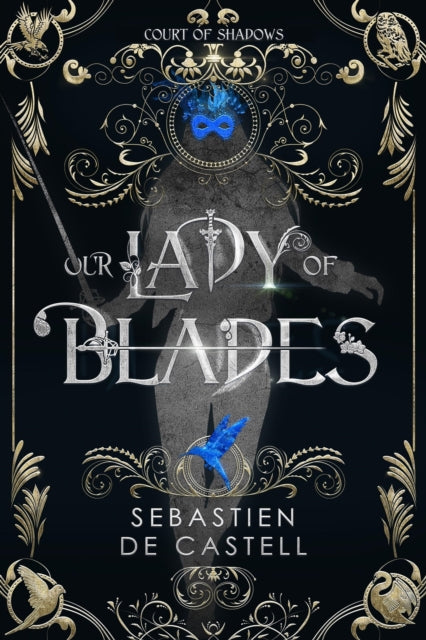 Our Lady of Blades, Sebastien de Castell