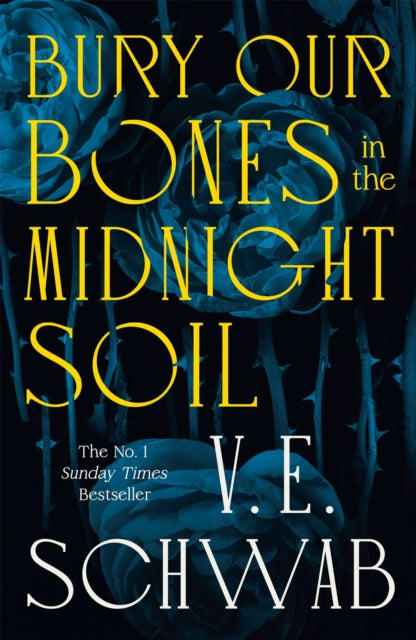 Bury Our Bones In The Midnight Soil, V E Schwab