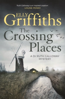 The Crossing Places (Ruth Galloway Book 1), Elly Griffiths