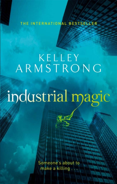 Industrial Magic (Women Of The Underworld Book 4), Kelly Armstrong