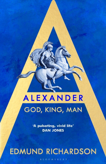 Alexander : God, KIng, Man, Dr Edmund Richardson