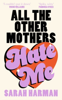 All The Other Mothers Hate Me, Sarah Harman