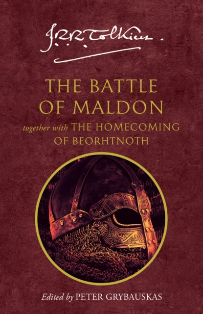 The Battle of Maldon : Together with the Homecoming of Beorhtnoth, J.R.R. Tolkien