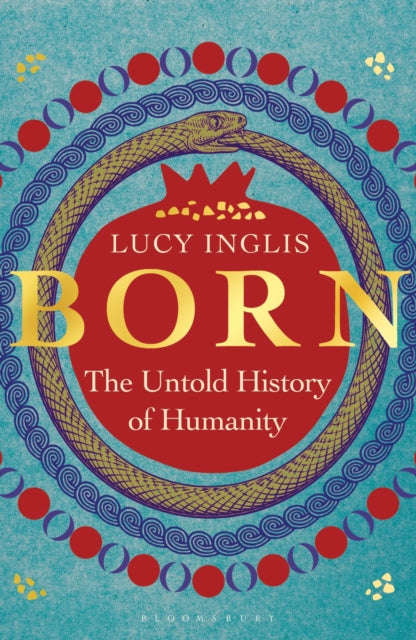 Born : The Untold History of Humanity, Lucy Inglis