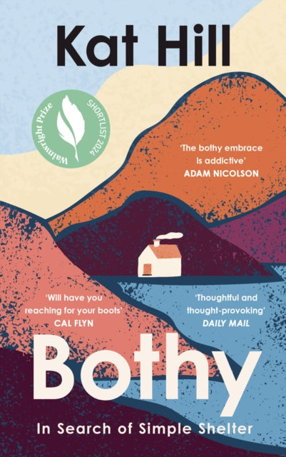 Bothy : In Search of Simple Shelter, Kat Hill