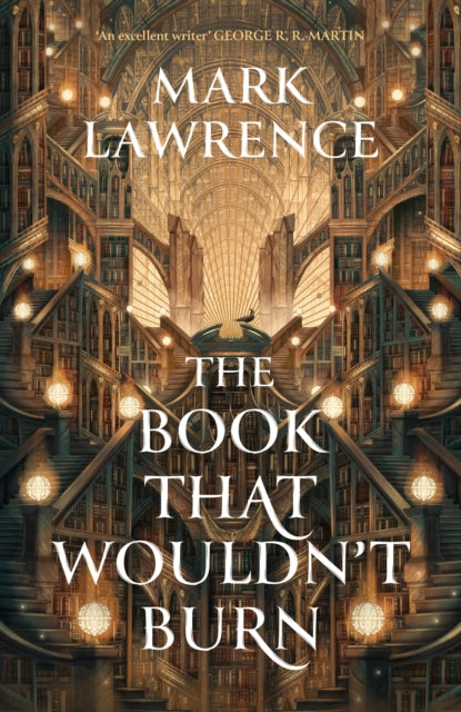 The Book That Wouldn’t Burn : The Library Trilogy Book 1, Mark Lawrence