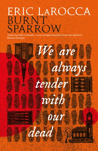 Burnt Sparrow - We Are Always Tender With Our Dead, Eric LaRocca - Pre-order for publication 18th August