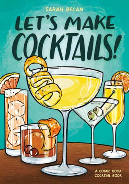 Let's Make Cocktails! : A Comic Book Cocktail Book, Sarah Becan - Pre-order for publication 7th April 2026
