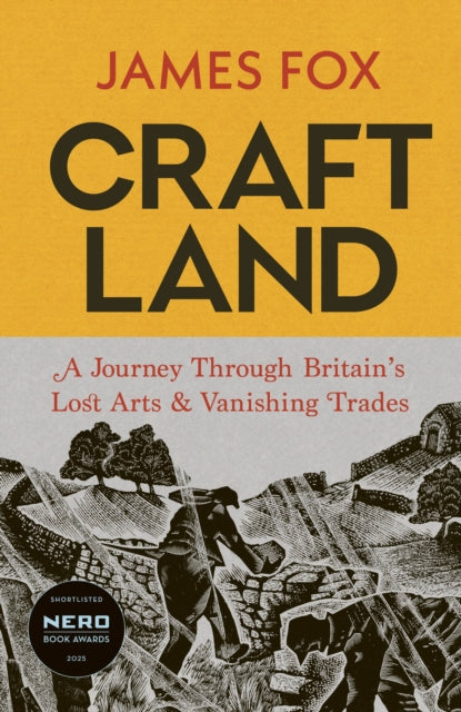 Craftland : A Journey Through Britain’s Lost Arts and Vanishing Trades, James Fox