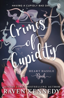Crimes of Cupidity: Heart Hassle Book 3, Raven Kennedy