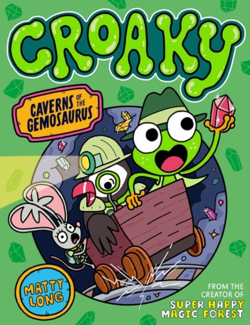 Croaky: Caverns of the Gemosaurus, Matty Long