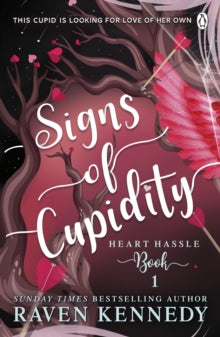 Signs of Cupidity: Heart Hassle Book 1, Raven Kennedy