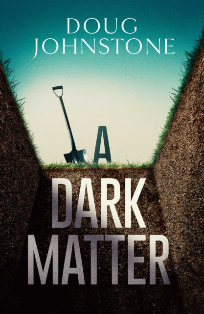 A Dark Matter (Skelfs Book 1), Doug Johnstone