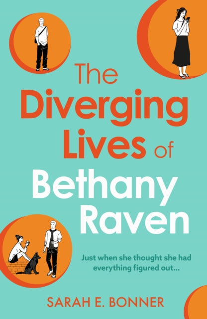 The Diverging Lives of Bethany Raven, Sarah E Bonner