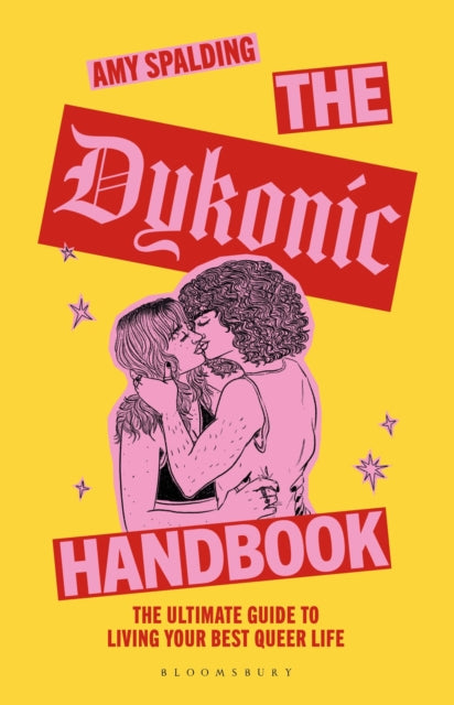 The Dykonic Handbook : The ultimate guide to living your best queer life, Amy Spalding