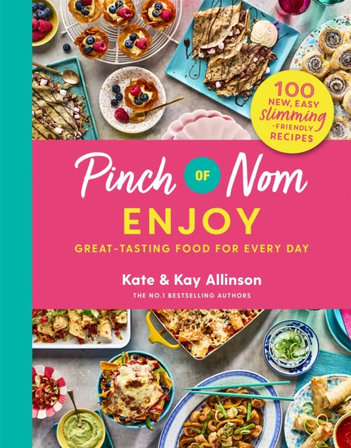 Pinch of Nom Enjoy : Great-tasting Food For Every Day, Kay Allinson and Kate Allinson