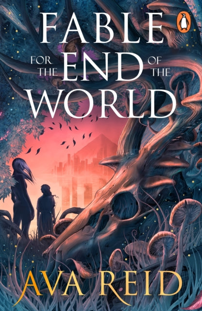 Fable For The End of The World, Ava Reid - Pre-order for publication 21st May