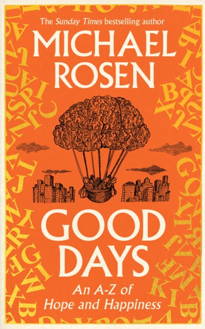 Good Days : An A-Z of Hope and Happiness, Michael Rosen