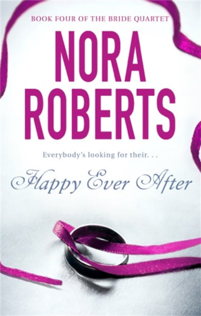 Happy Ever After (Bride Quartet Book 4), Nora Roberts