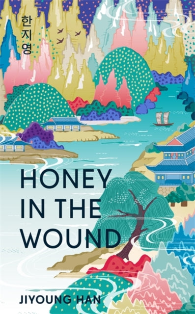 Honey in the Wound : A magical and epic tale of survival set over a century of Korean history, Jiyoung Han