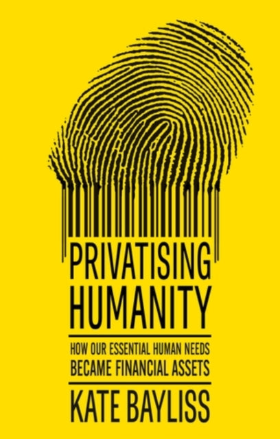 Privatising Humanity, Kate Bayliss