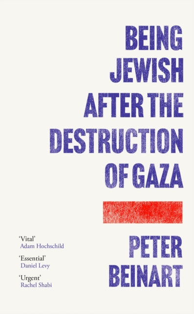 Being Jewish After the Destruction of Gaza, Peter Beinart - Pre-order for publication 2nd April 2026