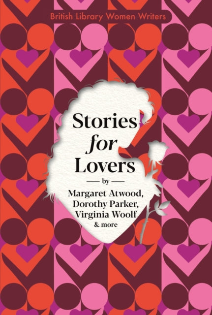 Stories For Lovers, Margaret Atwood, Dorothy Parker & More