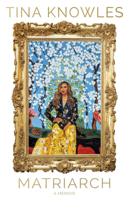 Matriarch : Beyonce’s mother tells her story for the first time ever, Tina Knowles