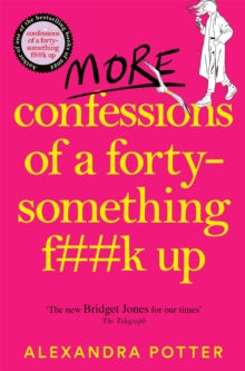 More confessions of a forty-something f##k up, Alexandra Potter