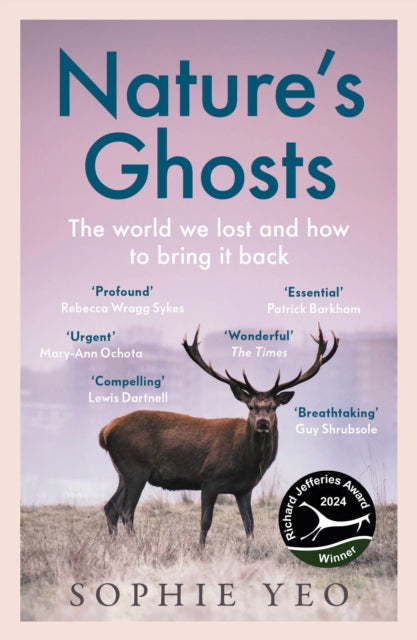Nature’s Ghosts : The World We Lost and How to Bring it Back, Sophie Yeo