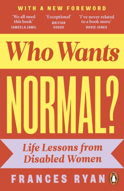 Who Wants Normal? : Life Lessons from Disabled Women, Frances Ryan