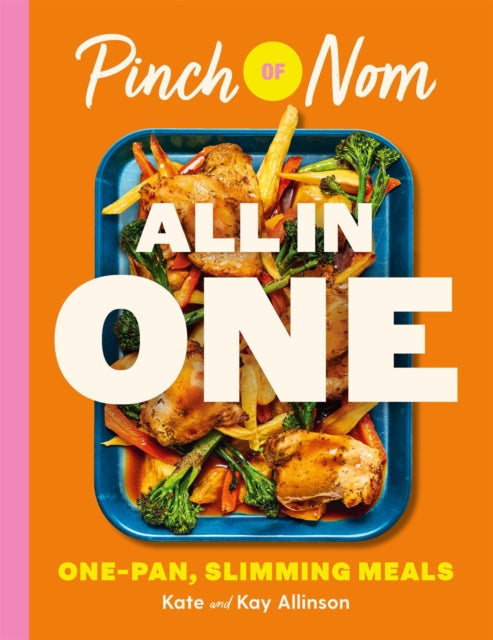 Pinch of Nom ALL IN ONE : One-pan Slimming Meals, Kay Allinson and Kate Allinson