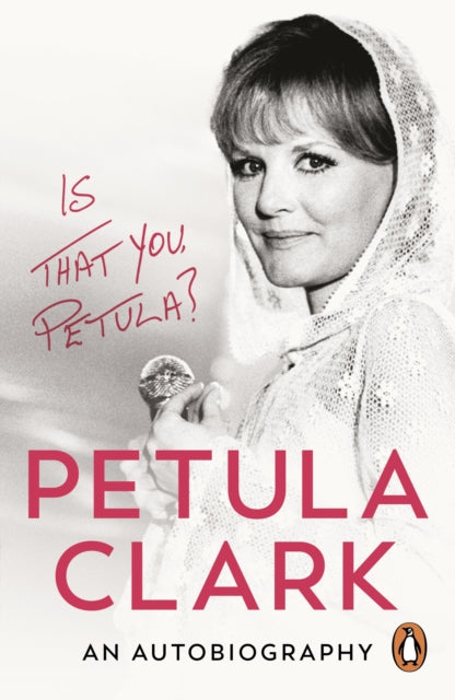 Is That You, Petula? : An Autobiography, Petula Clark