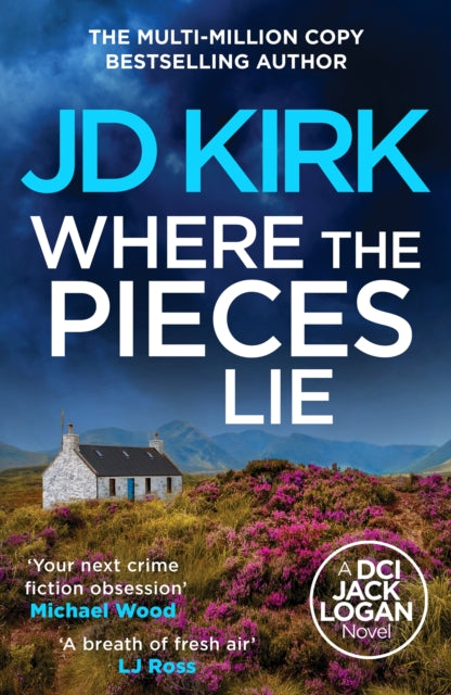 Where The Pieces Lie (DCI Jack Logan Book 19), J D Kirk
