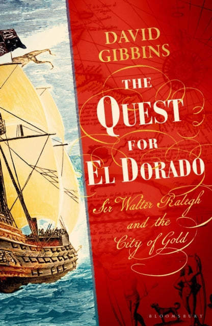 The Quest For El Dorado : Sir Walter Ralegh and the City of Gold, David Gibbins