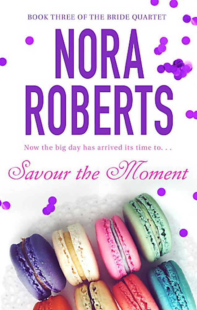 Savour The Moment (Bride Quartet Book 3), Nora Roberts