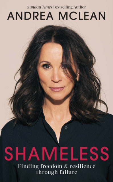 Shameless : Finding Freedom and Resilience Through Failure, Andrea McLean
