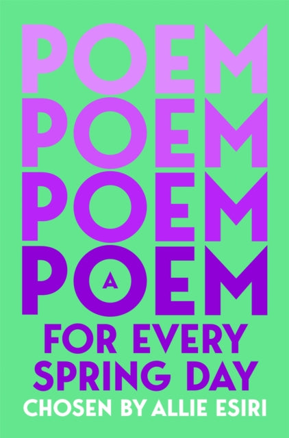 A Poem for Every Spring Day, Allie Esiri - Pre-order for publication 5th March 2026