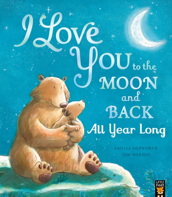 I Love You To The Moon And Back: All Year Long, Amelia Hepworth