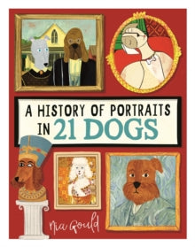 A History of Portraits in 21 Dogs, Nia Gould