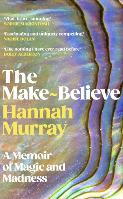 The Make-Believe : A memoir of magic and madness, Hannah Murray