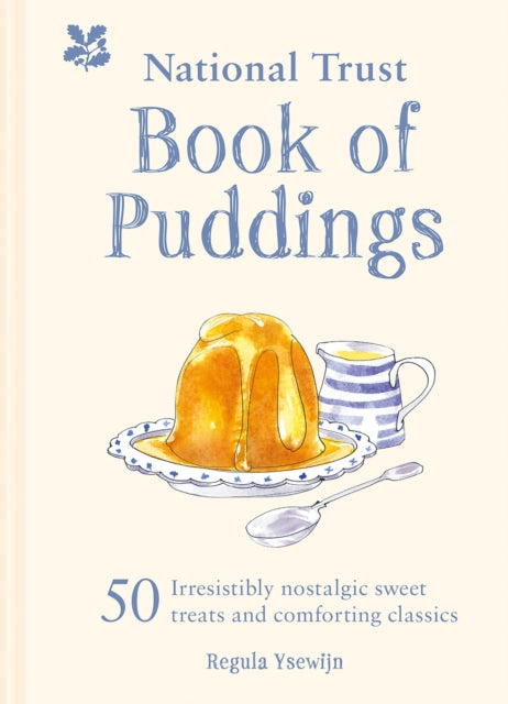 The National Trust Book of Puddings : 50 Irresistibly Nostalgic Sweet Treats and Comforting Classics