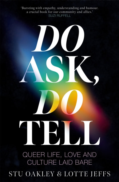 Do Ask, Do Tell : Queer Life, Love and Culture Laid Bare, Lotte Jeffs and Stu Oakley - Pre-order for publication 21st May