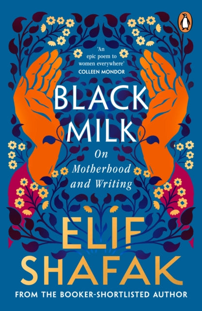Black Milk : On Motherhood and Writing, Elif Shafak