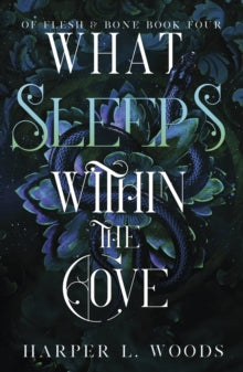 What Sleeps Within The Cove (Of Flesh and Bone book #4), Harper L Woods