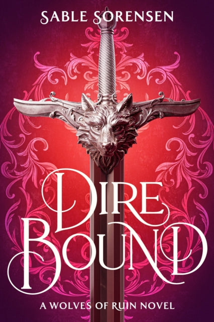 Dire Bound (The Wolves of Ruin Book 1), Sable Sorensen