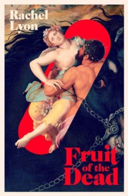 Fruit of The Dead, Rachel Lyon